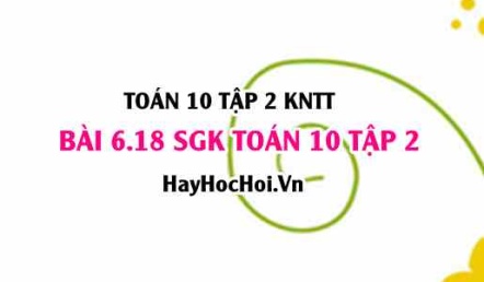 Bài 6.18 SGK Toán 10 tập 2 Kết nối tri thức